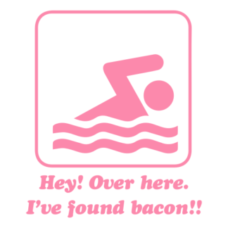 Hey! Over Here, I've Found Bacon! Decal (Pink)